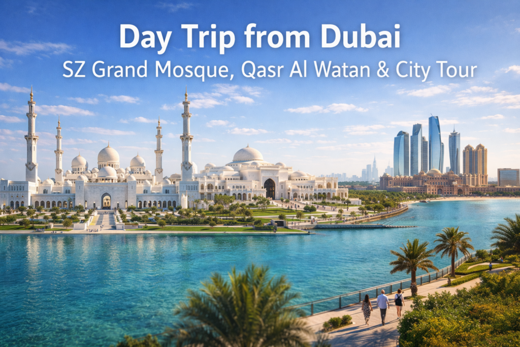 Day trip from Dubai to Abu Dhabi featuring Sheikh Zayed Grand Mosque, Qasr Al Watan, waterfront promenade, turquoise water, and modern city skyline under bright daylight