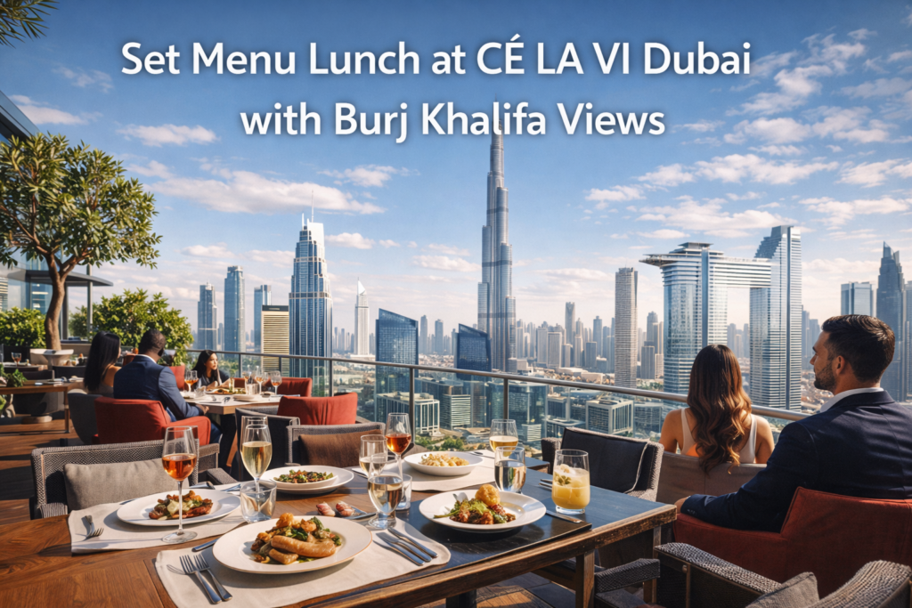 Set Menu Lunch at CÉ LA VI Dubai with Burj Khalifa views, featuring elegant rooftop dining, modern Asian cuisine, and panoramic Downtown Dubai skyline in daylight